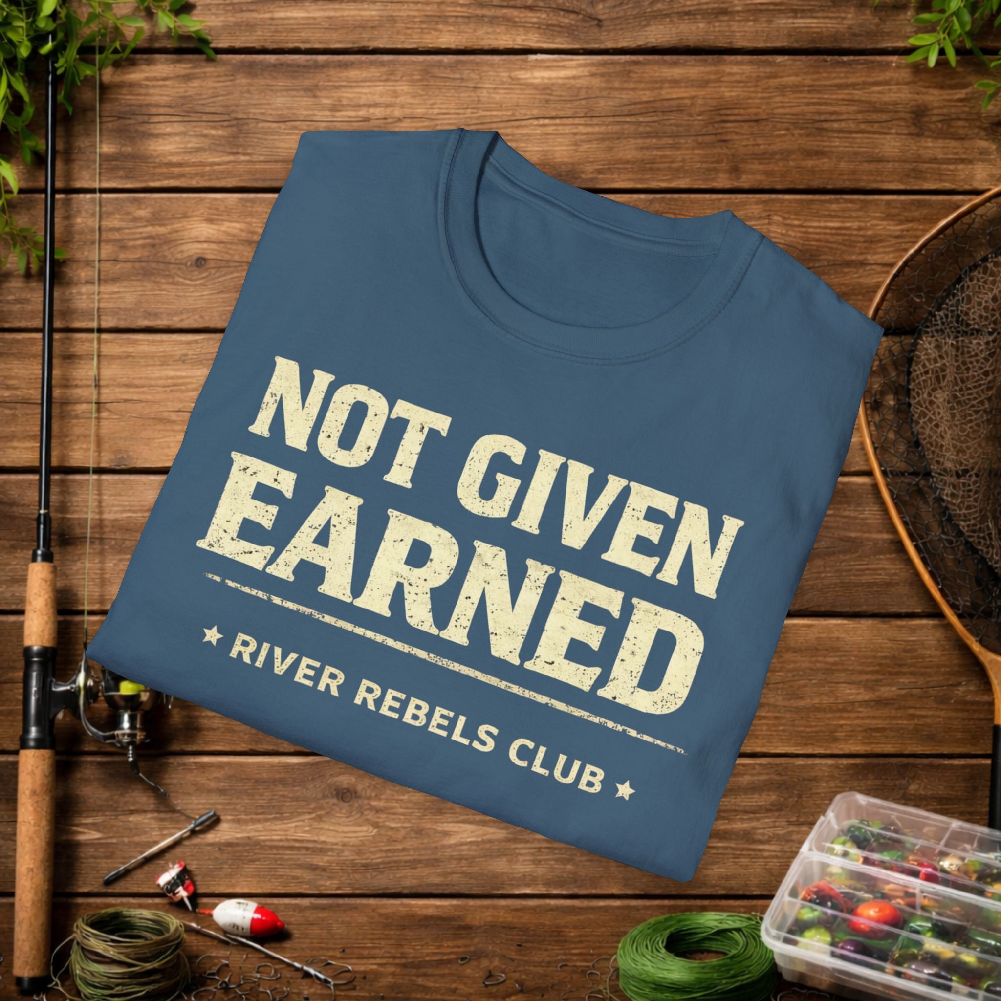 River Rebels Club Shirt – Not Given Earned Fishing Tee – Angler & Outdoorsman Gift