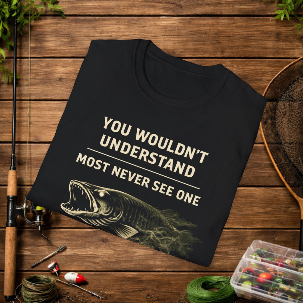 Green Musky Fishing Shirt – You Wouldn’t Understand – Most Never See One – Muskie Angler Tee – Fisherman Gift