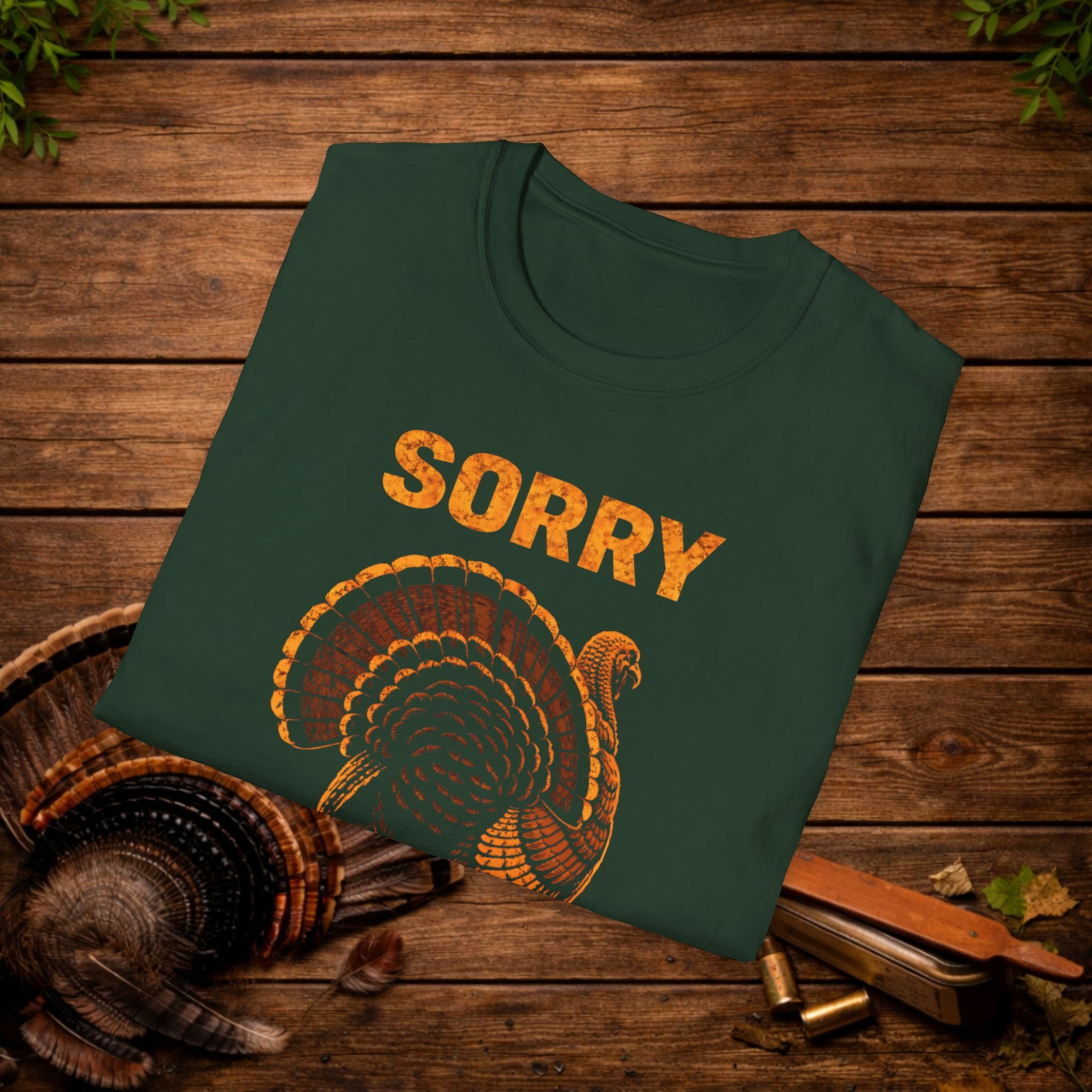 Sorry I Was Struttin Turkey Hunting Shirt – Funny Gobbler Tee – Spring Turkey Season Humor Shirt – Hunter Gift