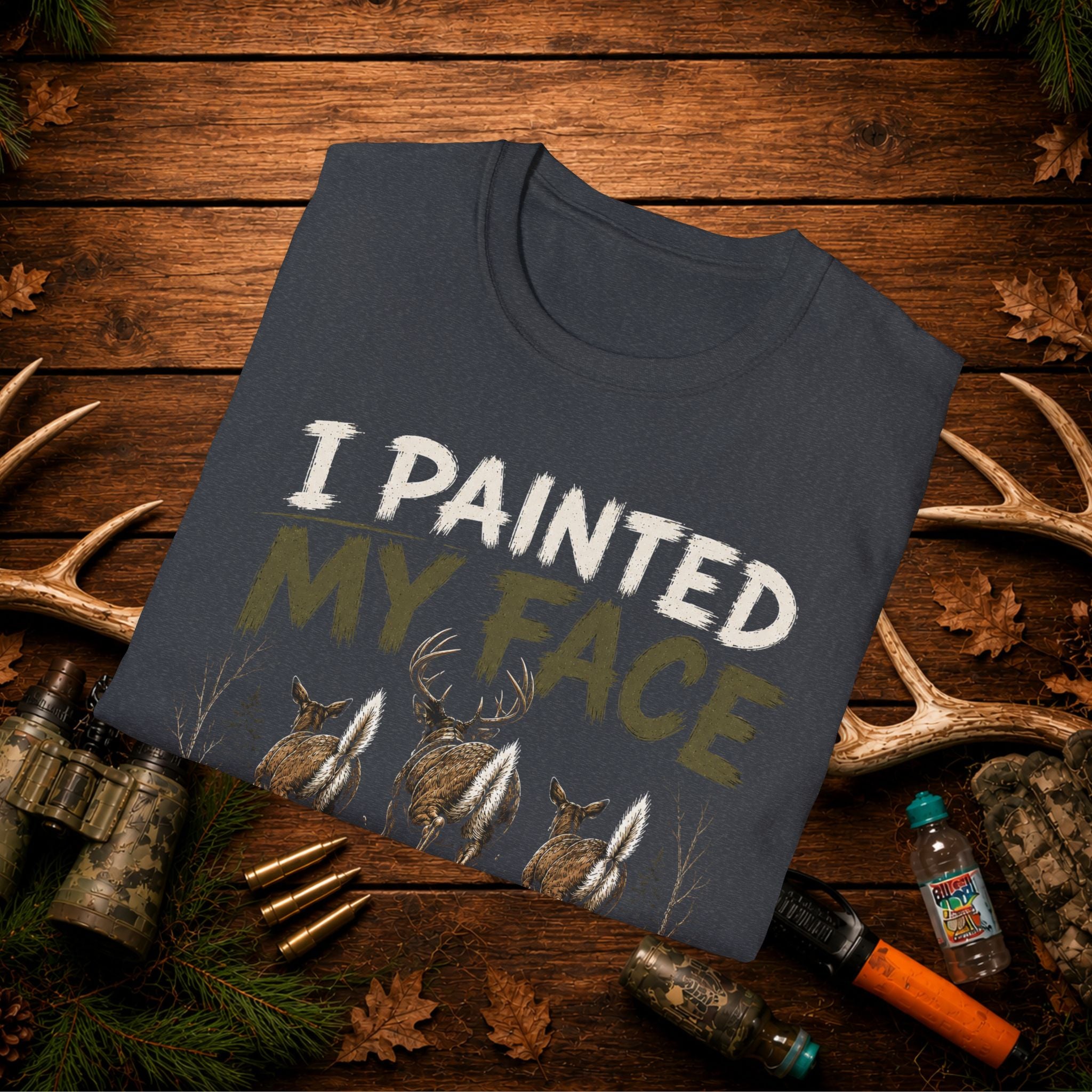 I Painted My Face For This Deer Hunting T-Shirt