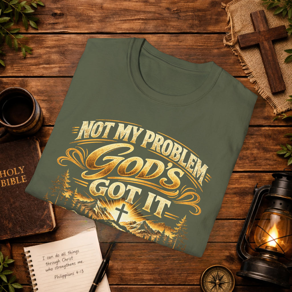 Not My Problem God’s Got It T-Shirt — Philippians 4:7 Christian Tee