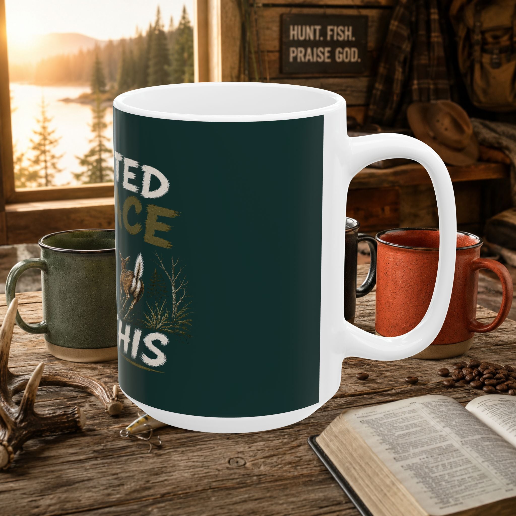 I Painted My Face For This Mug — Hunting Deer Coffee Cup (11oz & 15oz)