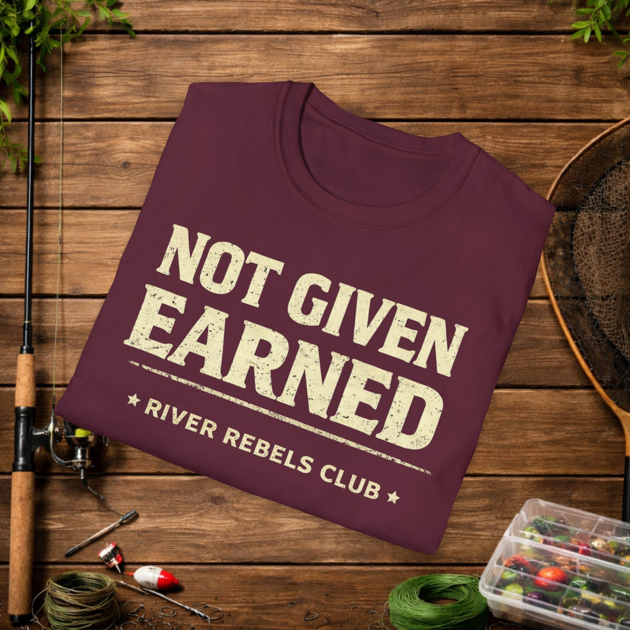 River Rebels Club Shirt – Not Given Earned Fishing Tee – Angler & Outdoorsman Gift