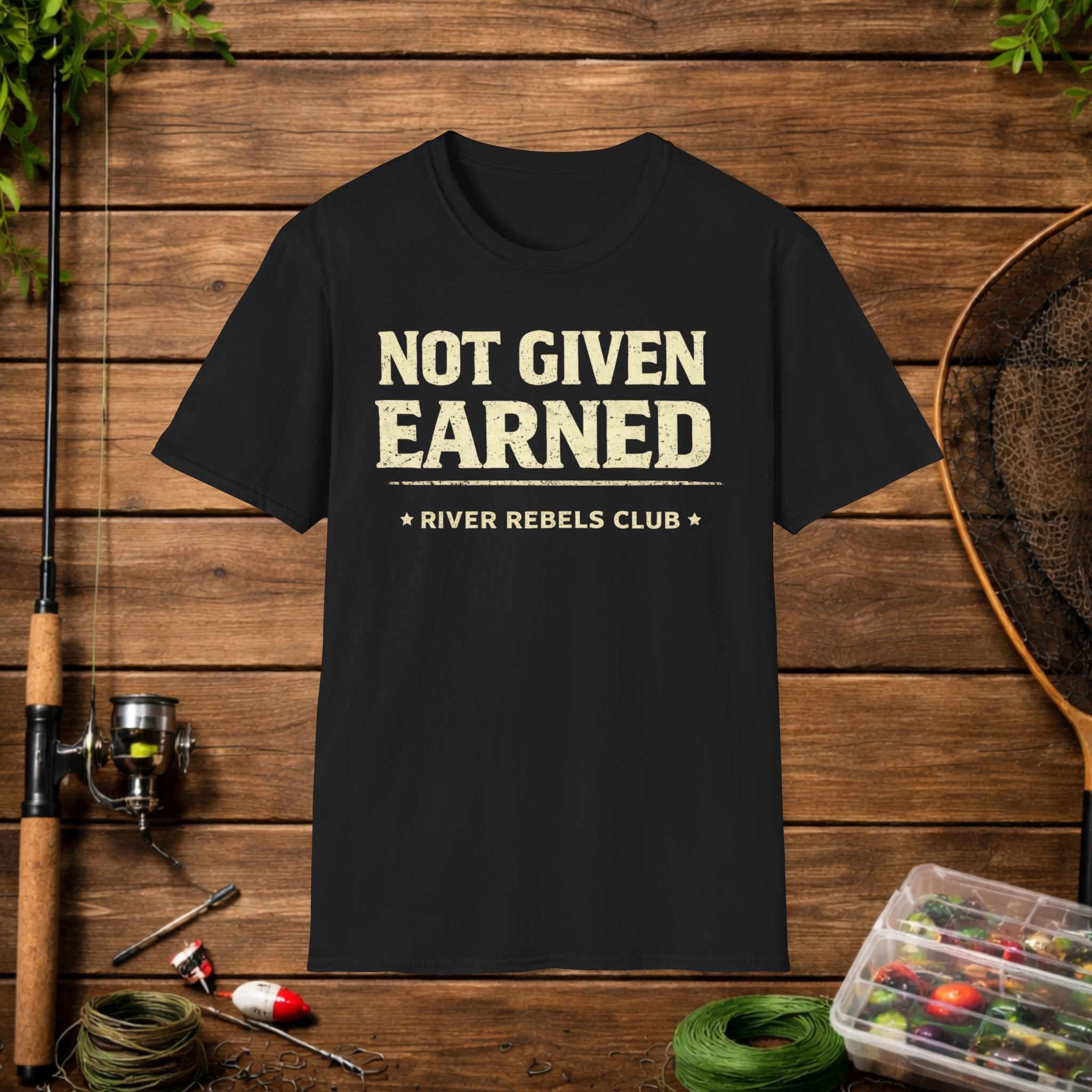 River Rebels Club Shirt – Not Given Earned Fishing Tee – Angler & Outdoorsman Gift