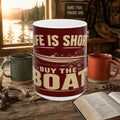 Boat Lover Mug — "Life Is Short Buy The Boat" Ceramic Coffee Cup (11oz, 15oz)