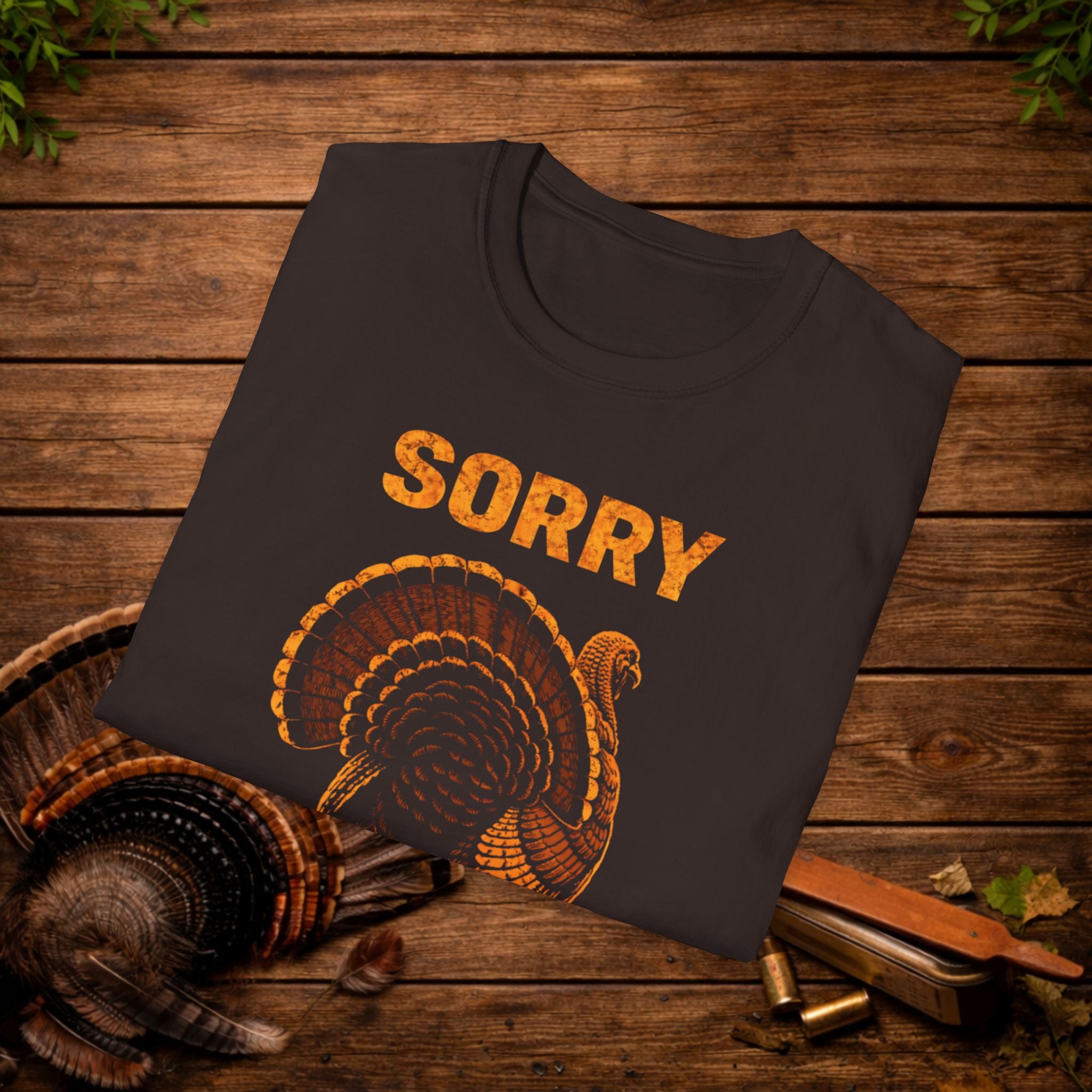 Sorry I Was Struttin Turkey Hunting Shirt – Funny Gobbler Tee – Spring Turkey Season Humor Shirt – Hunter Gift