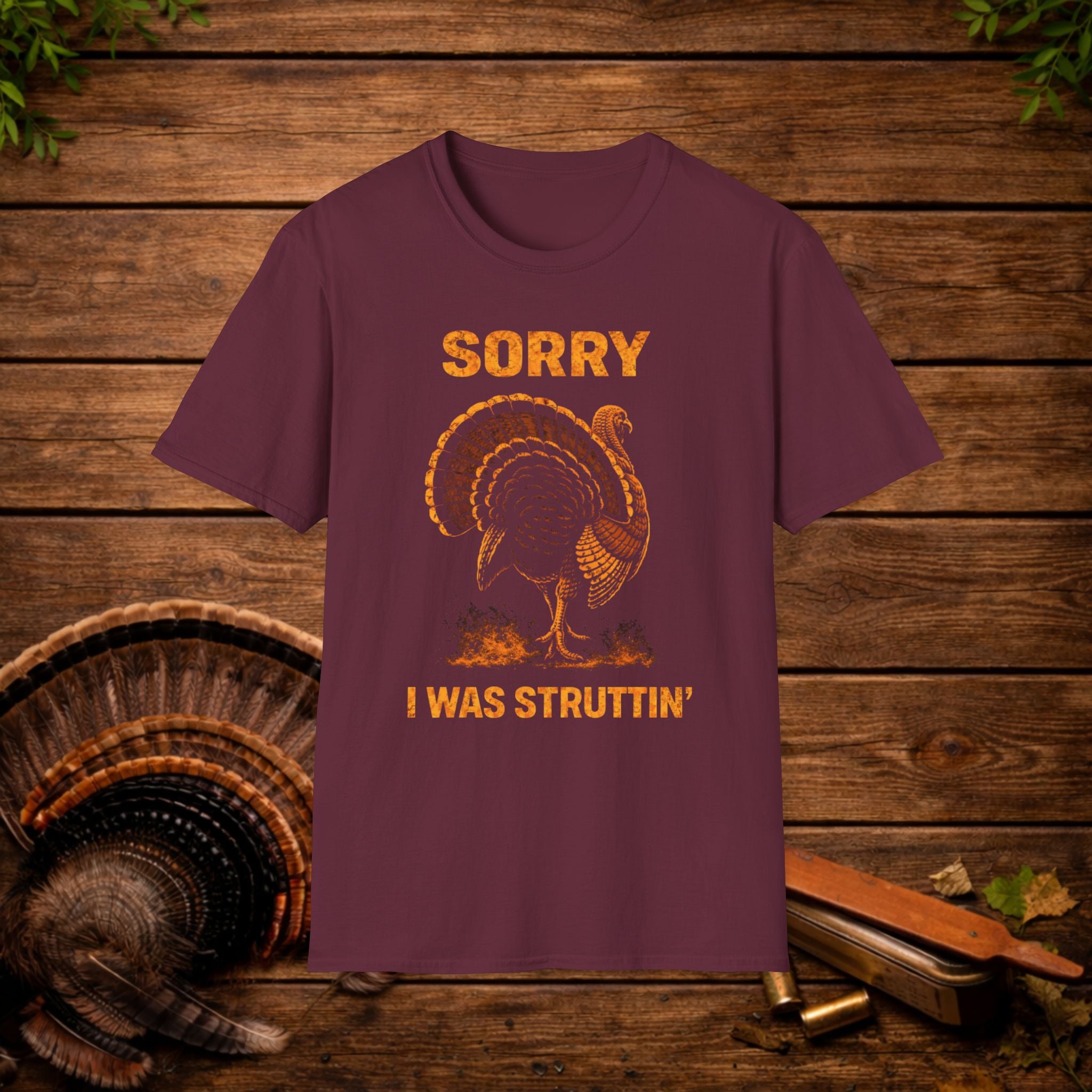 Sorry I Was Struttin Turkey Hunting Shirt – Funny Gobbler Tee – Spring Turkey Season Humor Shirt – Hunter Gift
