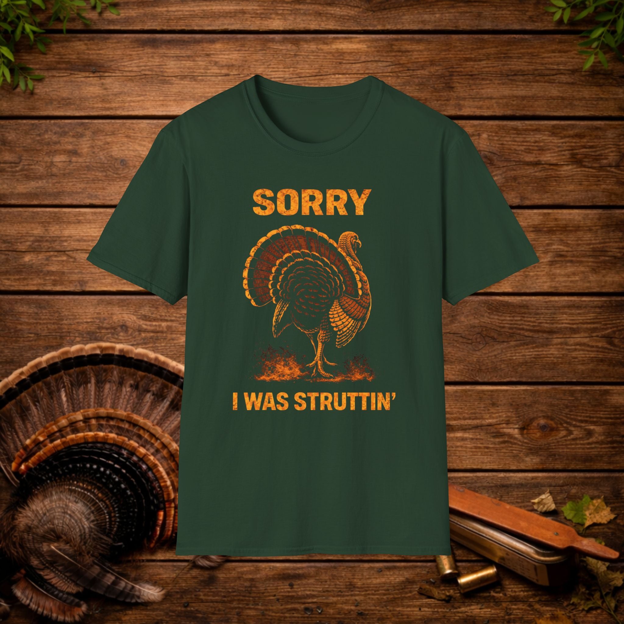 Sorry I Was Struttin Turkey Hunting Shirt – Funny Gobbler Tee – Spring Turkey Season Humor Shirt – Hunter Gift