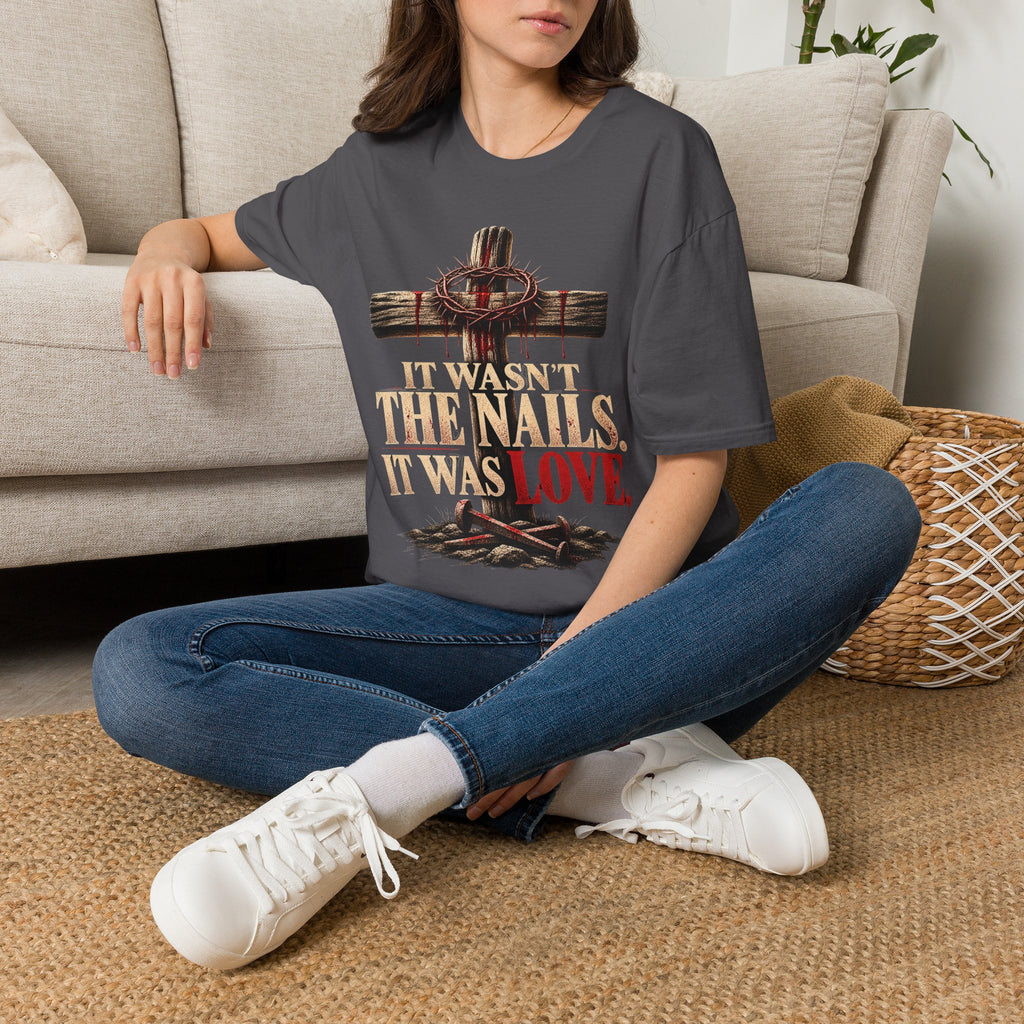 It Wasn't the Nails, It Was Love Christian Cross T-Shirt