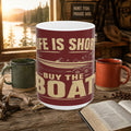 Life Is Short Buy the Boat Coffee Mug – 15oz Ceramic