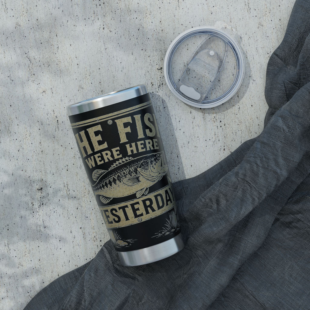 Fishing Tumbler – "The Fish Were Here Yesterday" 20oz Insulated Travel Cup