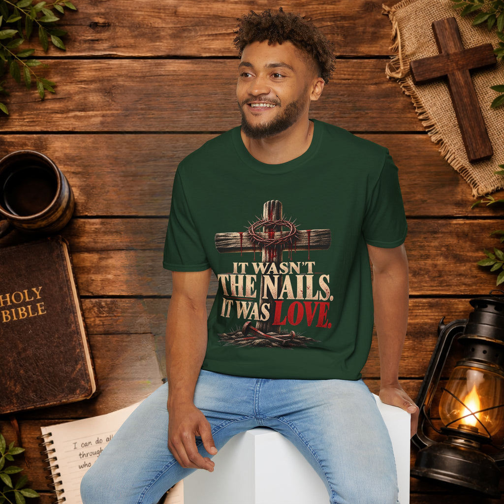 It Wasn't the Nails, It Was Love Christian Cross T-Shirt