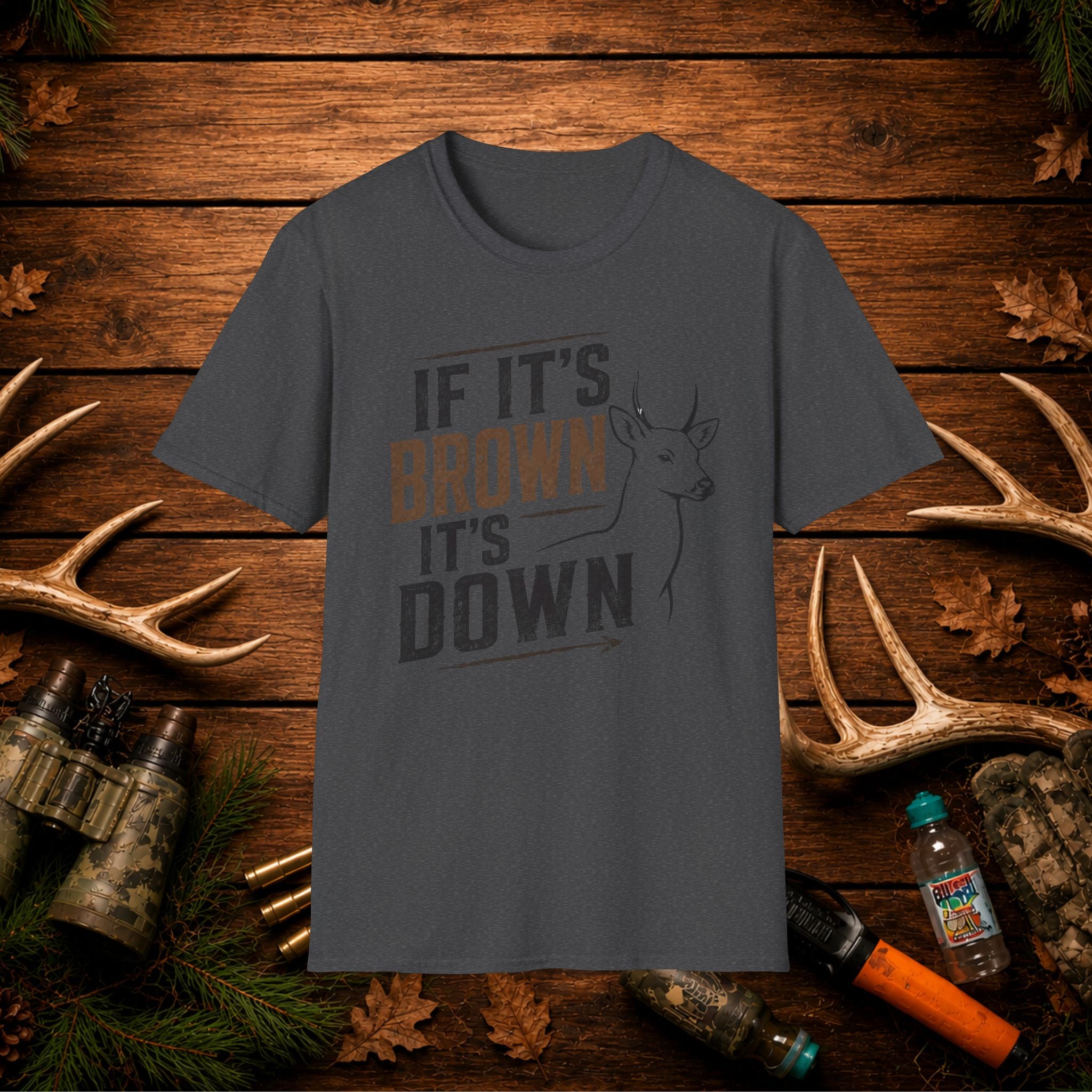 If It's Brown It's Down Deer T-Shirt