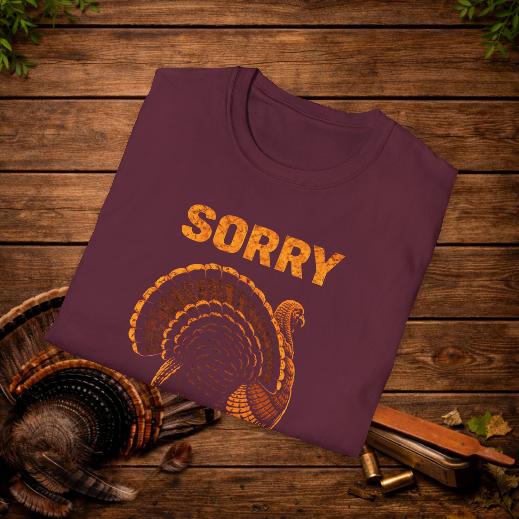 Sorry I Was Struttin Turkey Hunting Shirt – Funny Gobbler Tee – Spring Turkey Season Humor Shirt – Hunter Gift