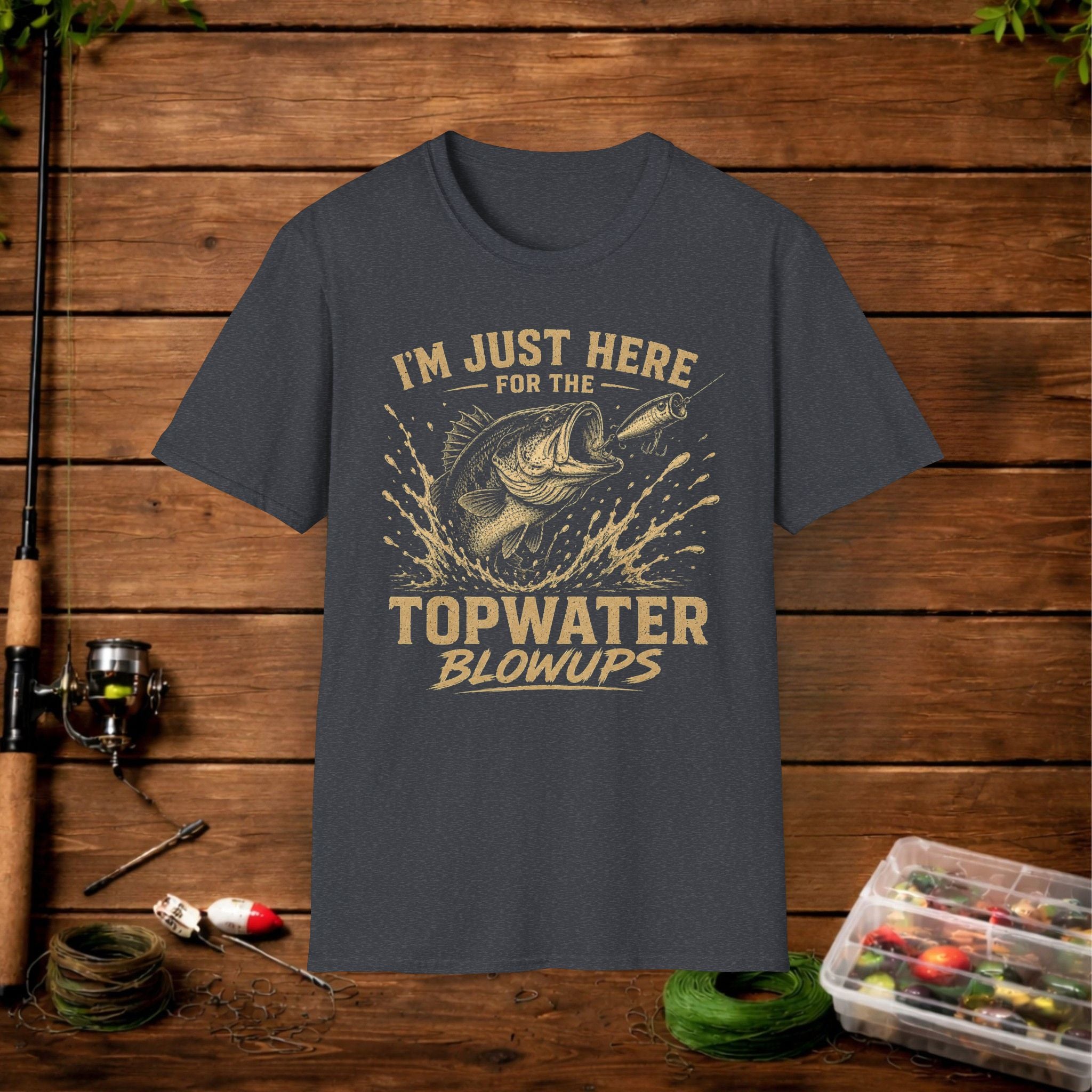 Fishing T-Shirt — "I'm Just Here for the Topwater Blowups" Graphic Tee