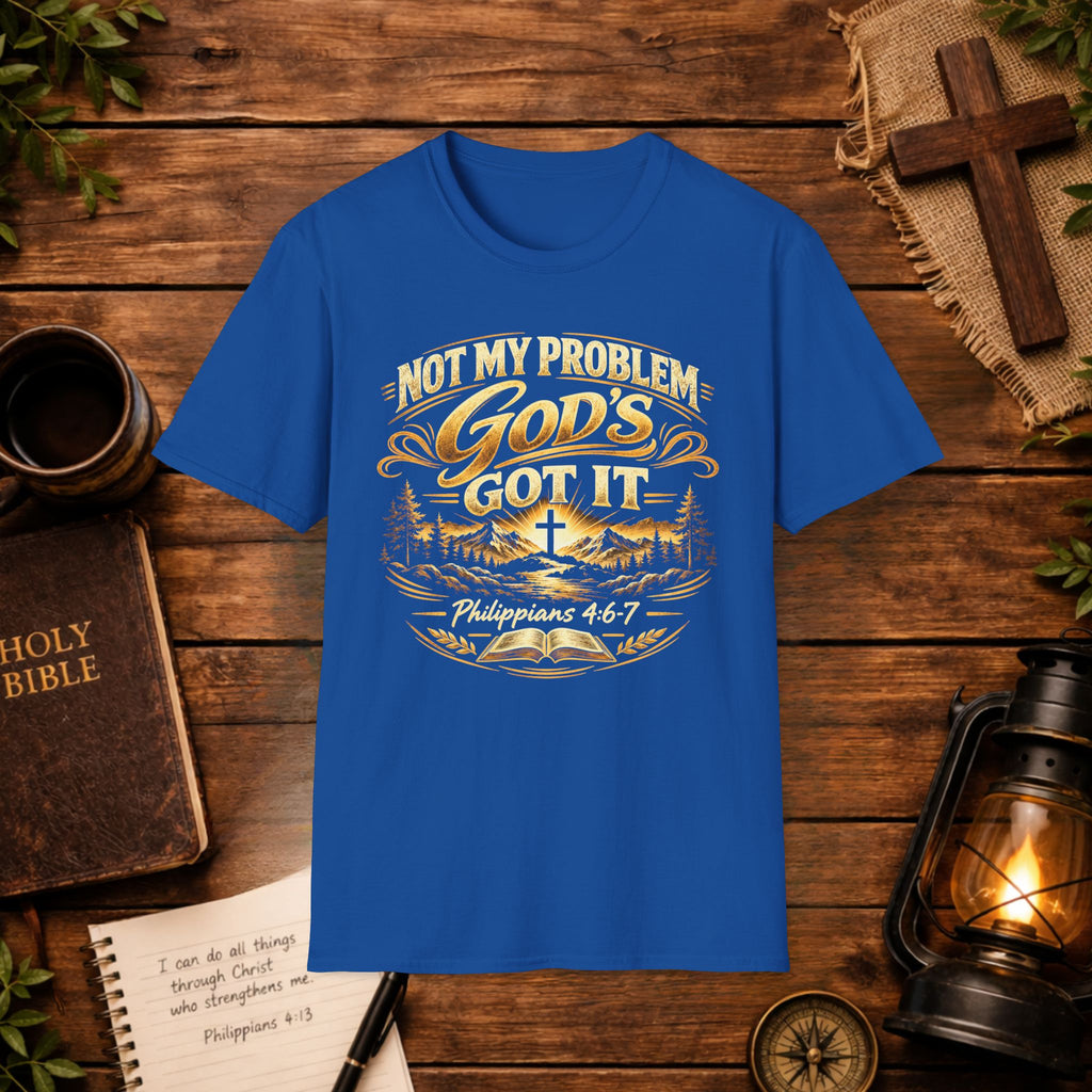 Not My Problem God’s Got It T-Shirt — Philippians 4:7 Christian Tee