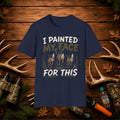 I Painted My Face For This Deer Hunting T-Shirt