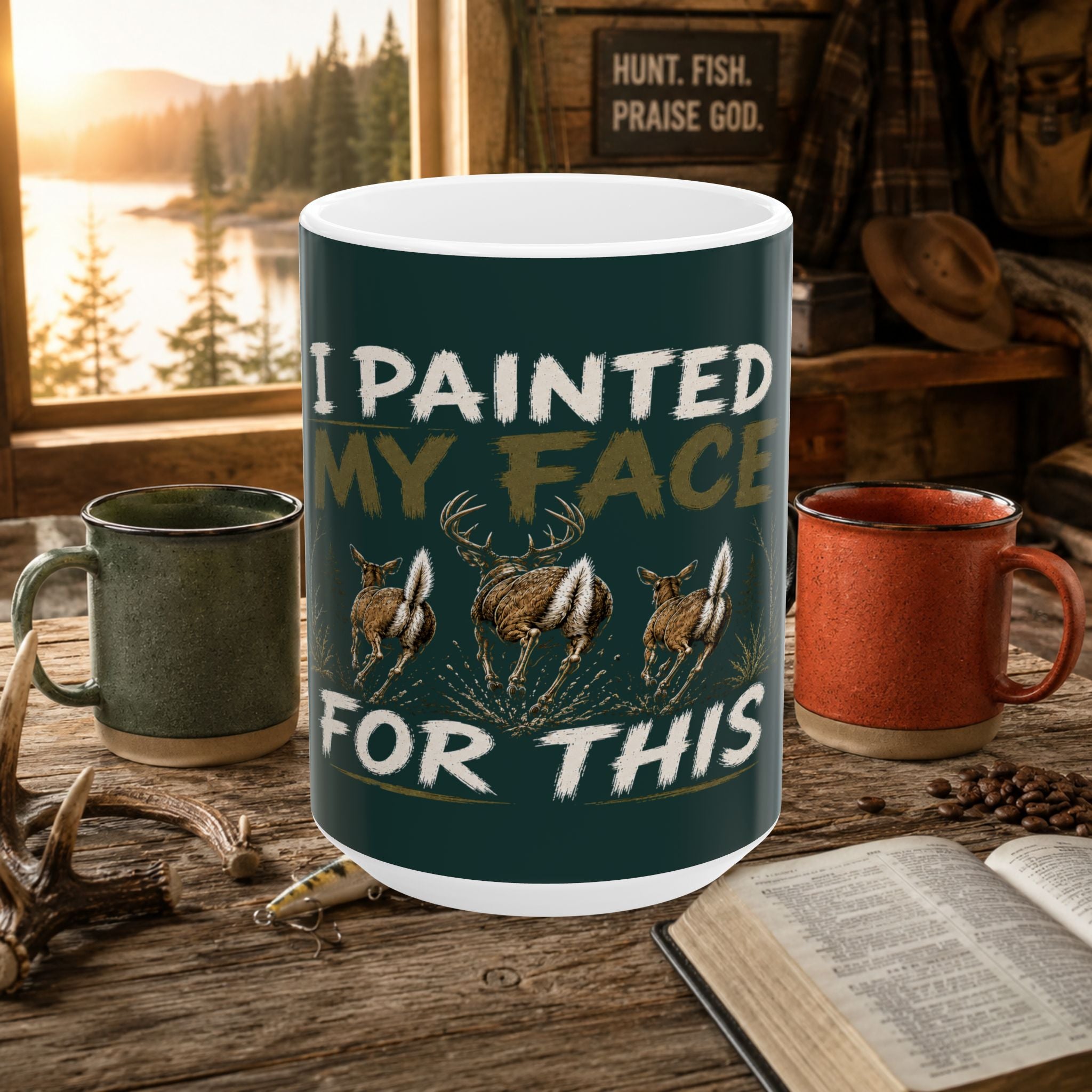 I Painted My Face For This Mug — Hunting Deer Coffee Cup (11oz & 15oz)