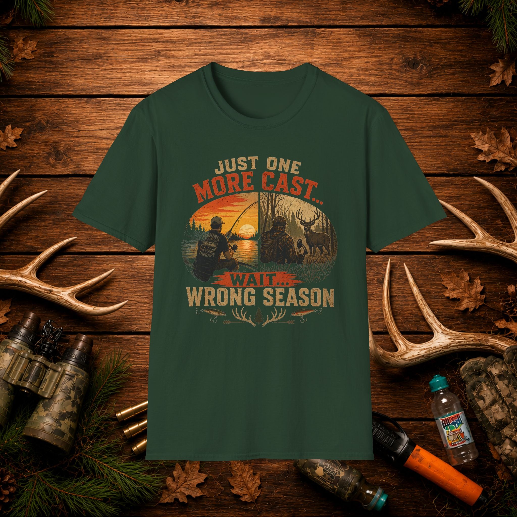 Fishing & Hunting Shirt – Just One More Cast Wait Wrong Season Tee – Funny Outdoorsman Gift