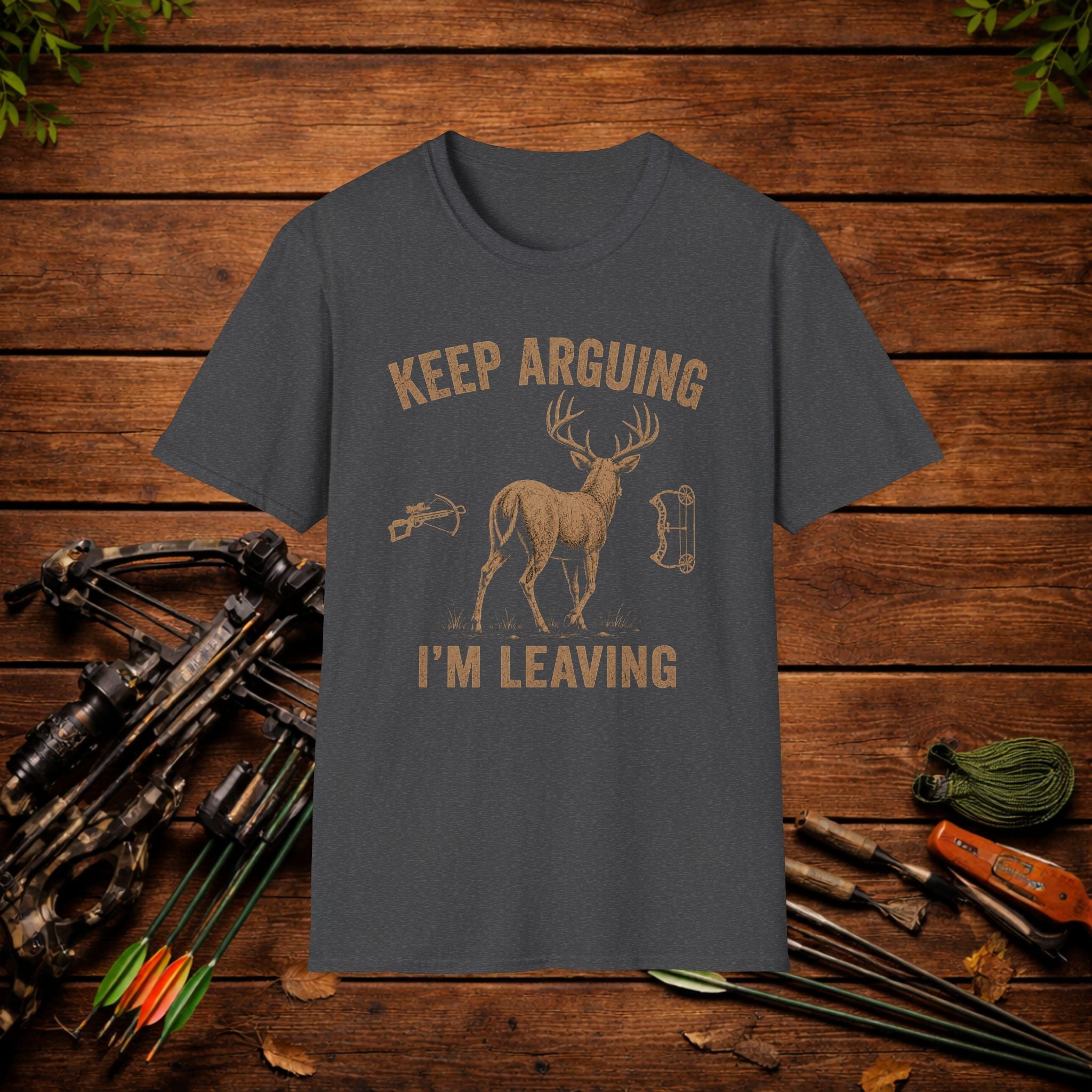 Keep Arguing I'm Leaving T‑Shirt — Funny Hunting Deer Graphic Tee