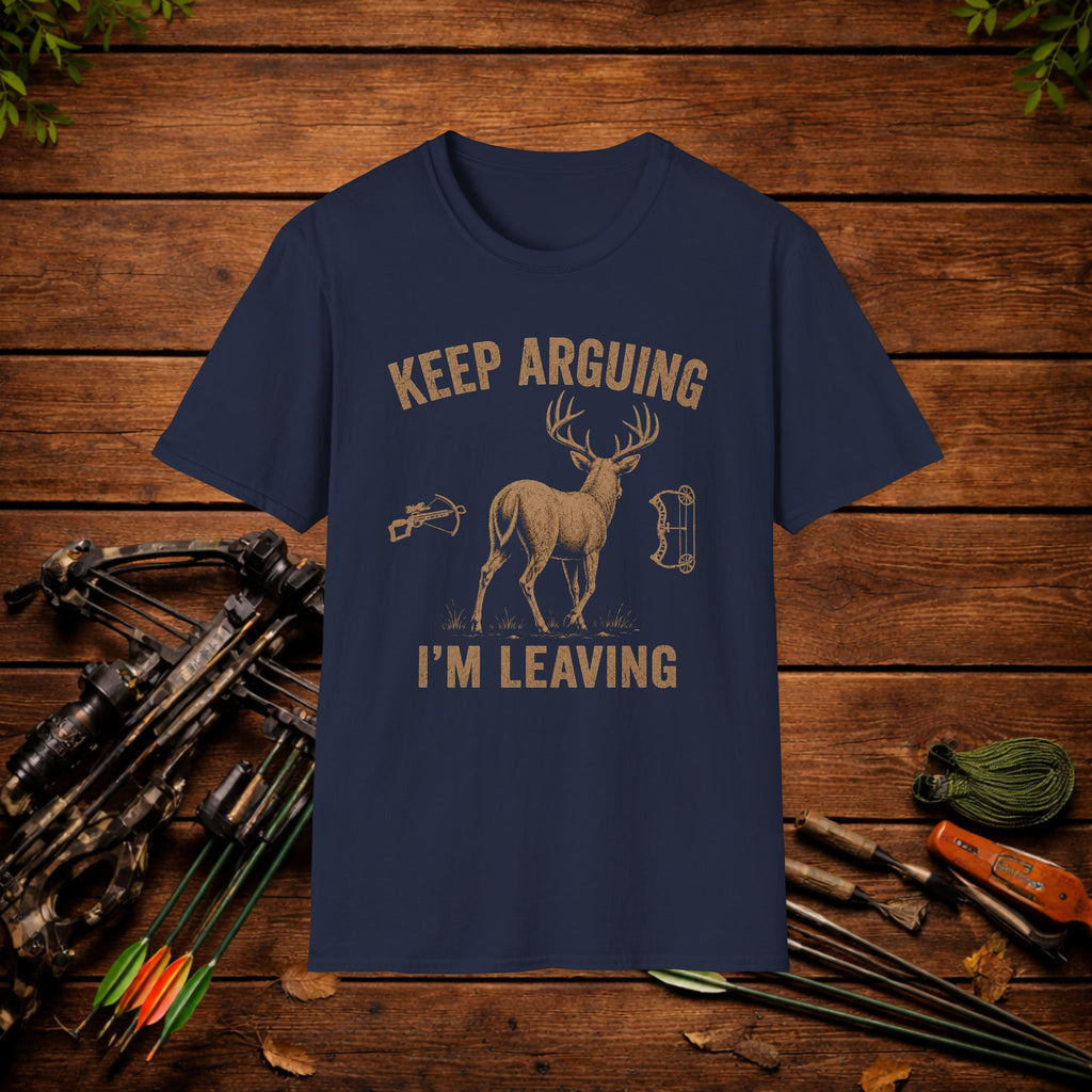 Keep Arguing I'm Leaving T‑Shirt — Funny Hunting Deer Graphic Tee