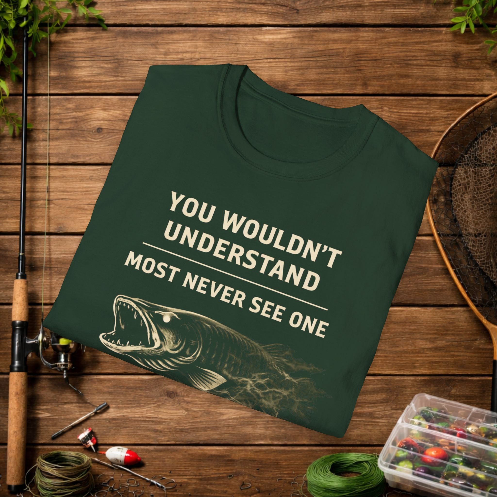 Green Musky Fishing Shirt – You Wouldn’t Understand – Most Never See One – Muskie Angler Tee – Fisherman Gift