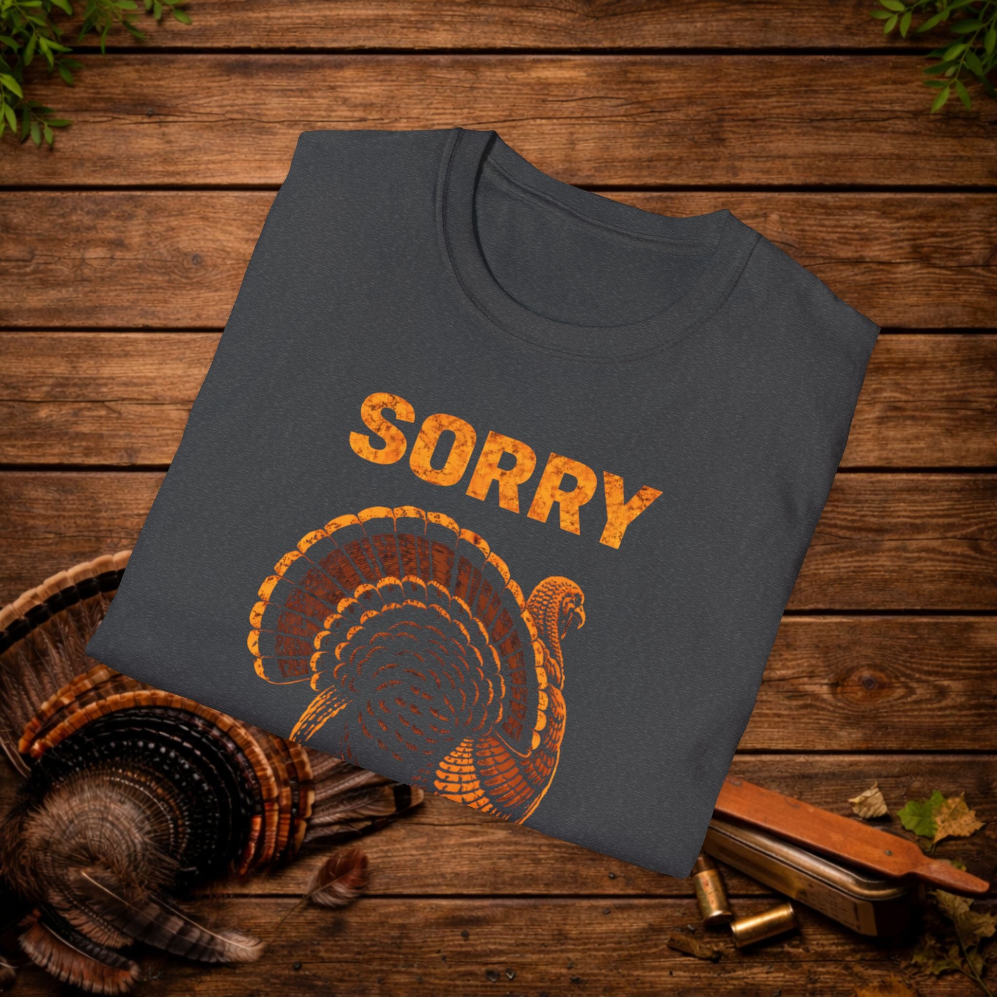 Sorry I Was Struttin Turkey Hunting Shirt – Funny Gobbler Tee – Spring Turkey Season Humor Shirt – Hunter Gift