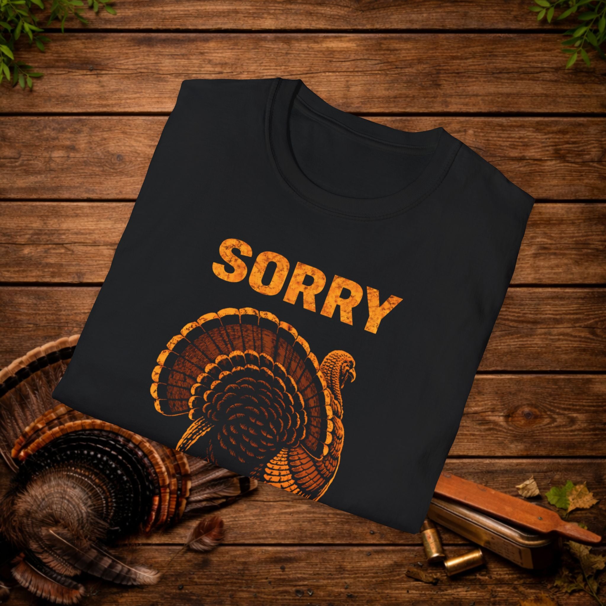 Sorry I Was Struttin Turkey Hunting Shirt – Funny Gobbler Tee – Spring Turkey Season Humor Shirt – Hunter Gift
