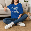 He Still Writes Miracles T-Shirt