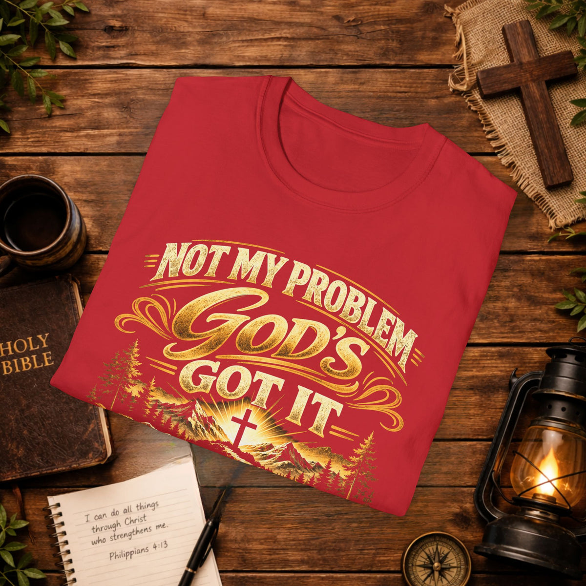 Not My Problem God’s Got It T-Shirt — Philippians 4:7 Christian Tee