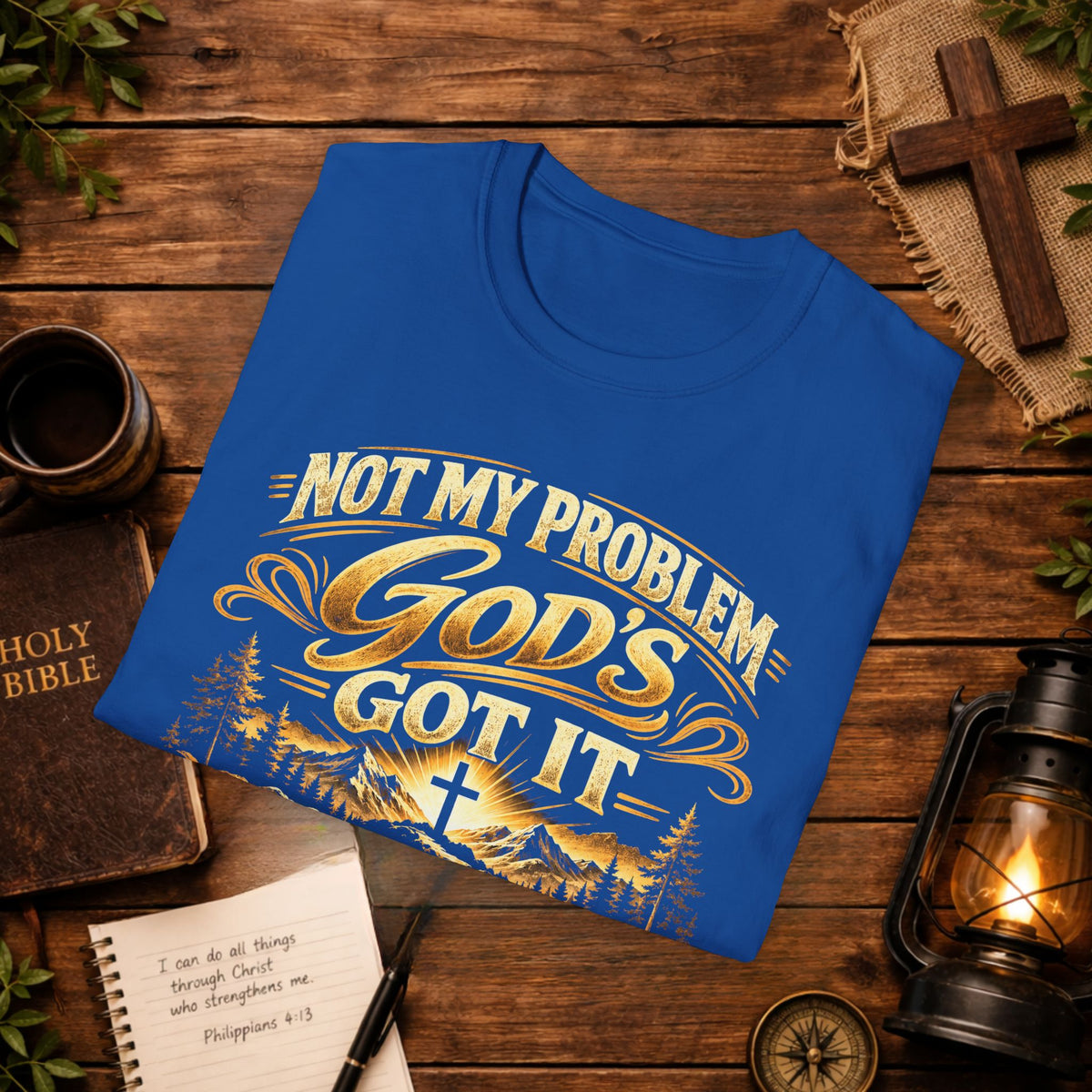 Not My Problem God’s Got It T-Shirt — Philippians 4:7 Christian Tee