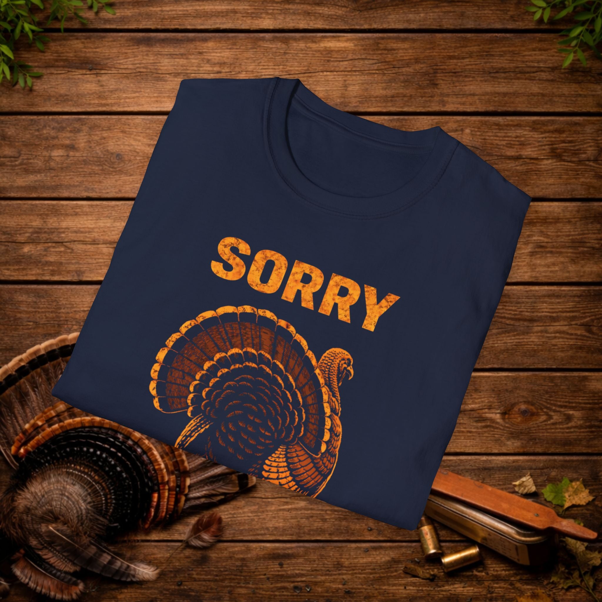 Sorry I Was Struttin Turkey Hunting Shirt – Funny Gobbler Tee – Spring Turkey Season Humor Shirt – Hunter Gift