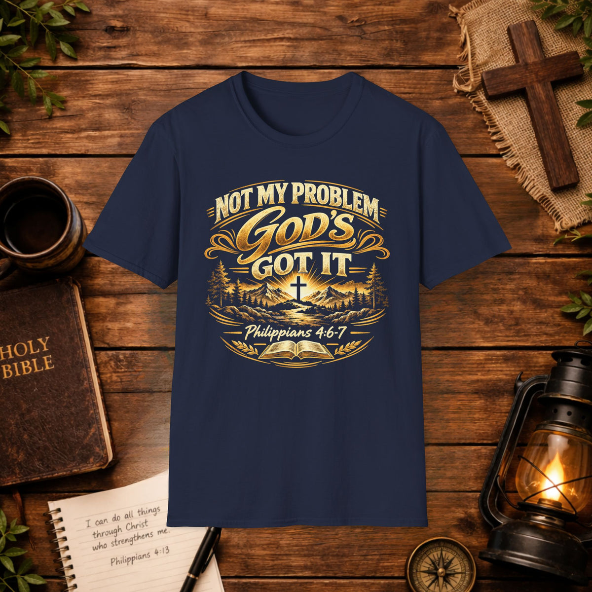 Not My Problem God’s Got It T-Shirt — Philippians 4:7 Christian Tee
