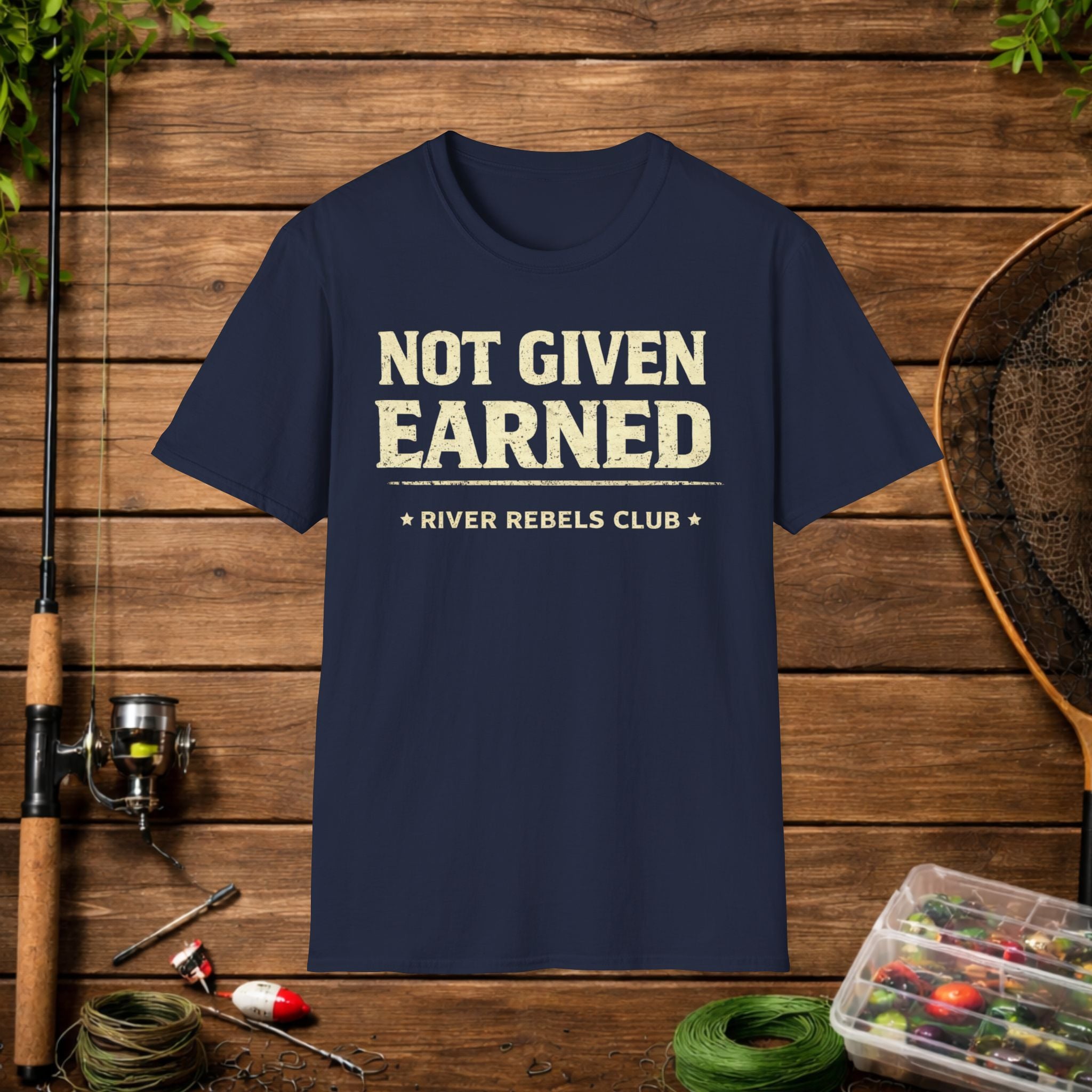River Rebels Club Shirt – Not Given Earned Fishing Tee – Angler & Outdoorsman Gift