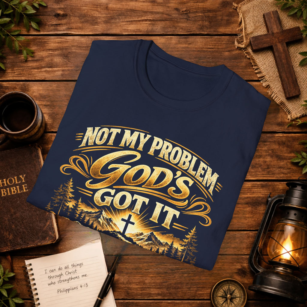 Not My Problem God’s Got It T-Shirt — Philippians 4:7 Christian Tee