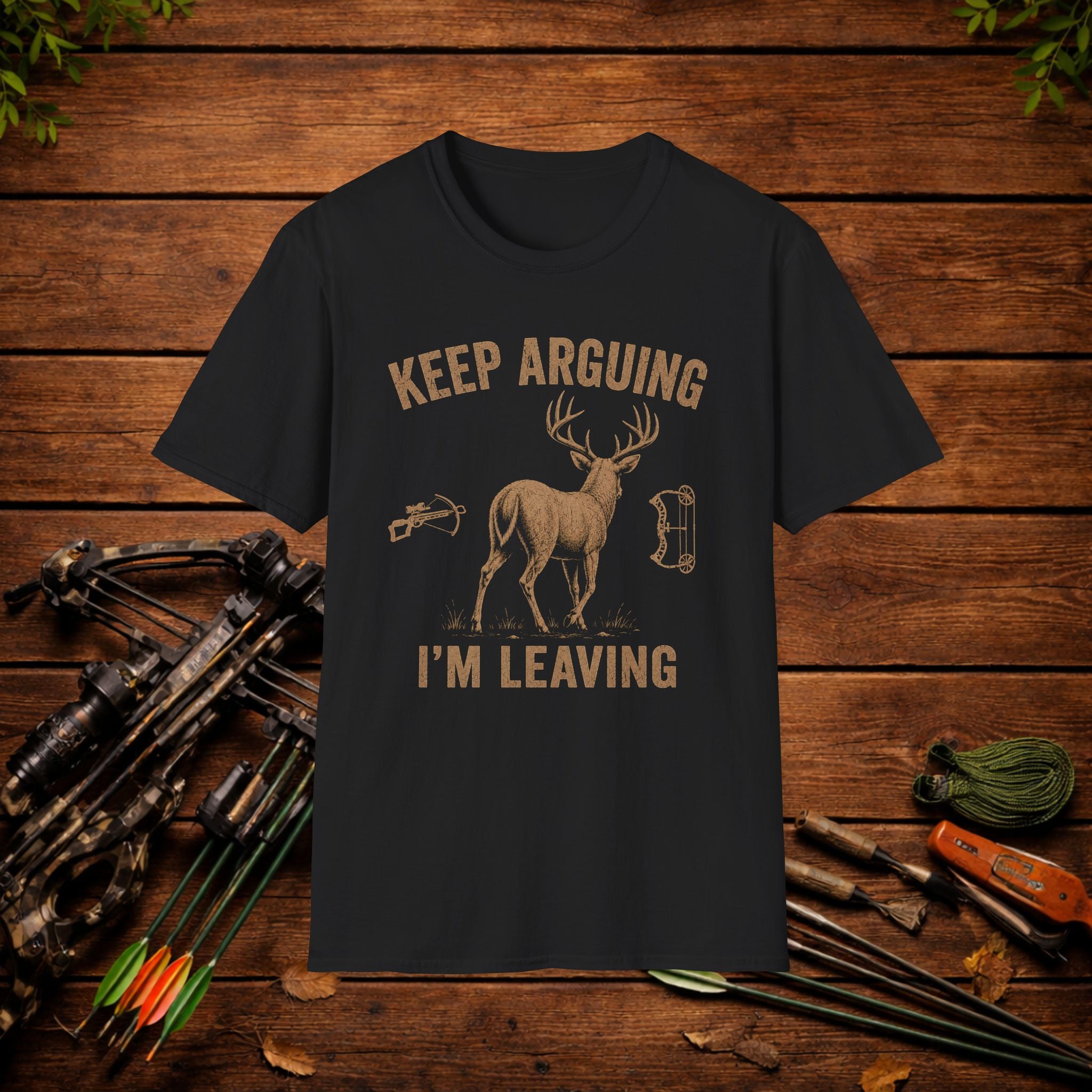Keep Arguing I'm Leaving T‑Shirt — Funny Hunting Deer Graphic Tee
