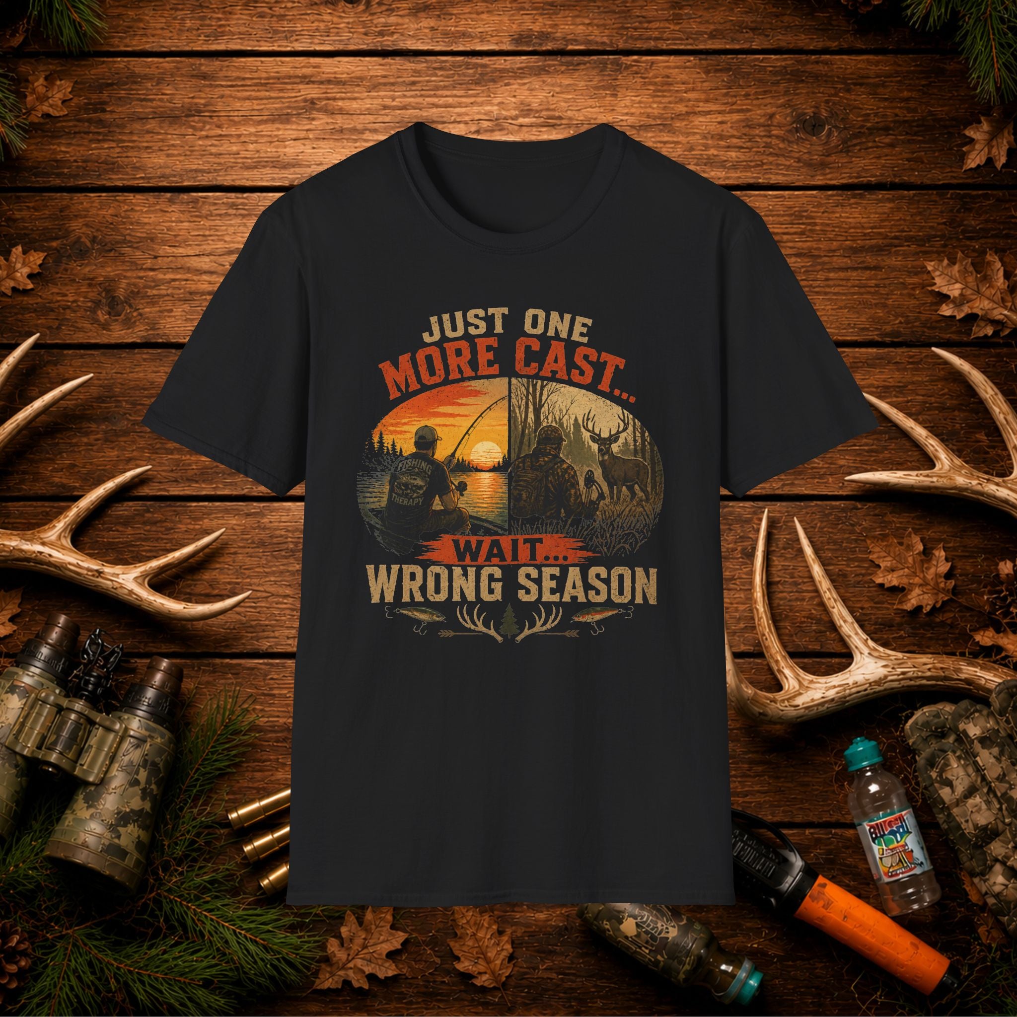 Fishing & Hunting Shirt – Just One More Cast Wait Wrong Season Tee – Funny Outdoorsman Gift