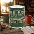 Fishing Mug - “The Fish Were Here Yesterday” Vintage Green Ceramic Coffee Cup (11oz/15oz)