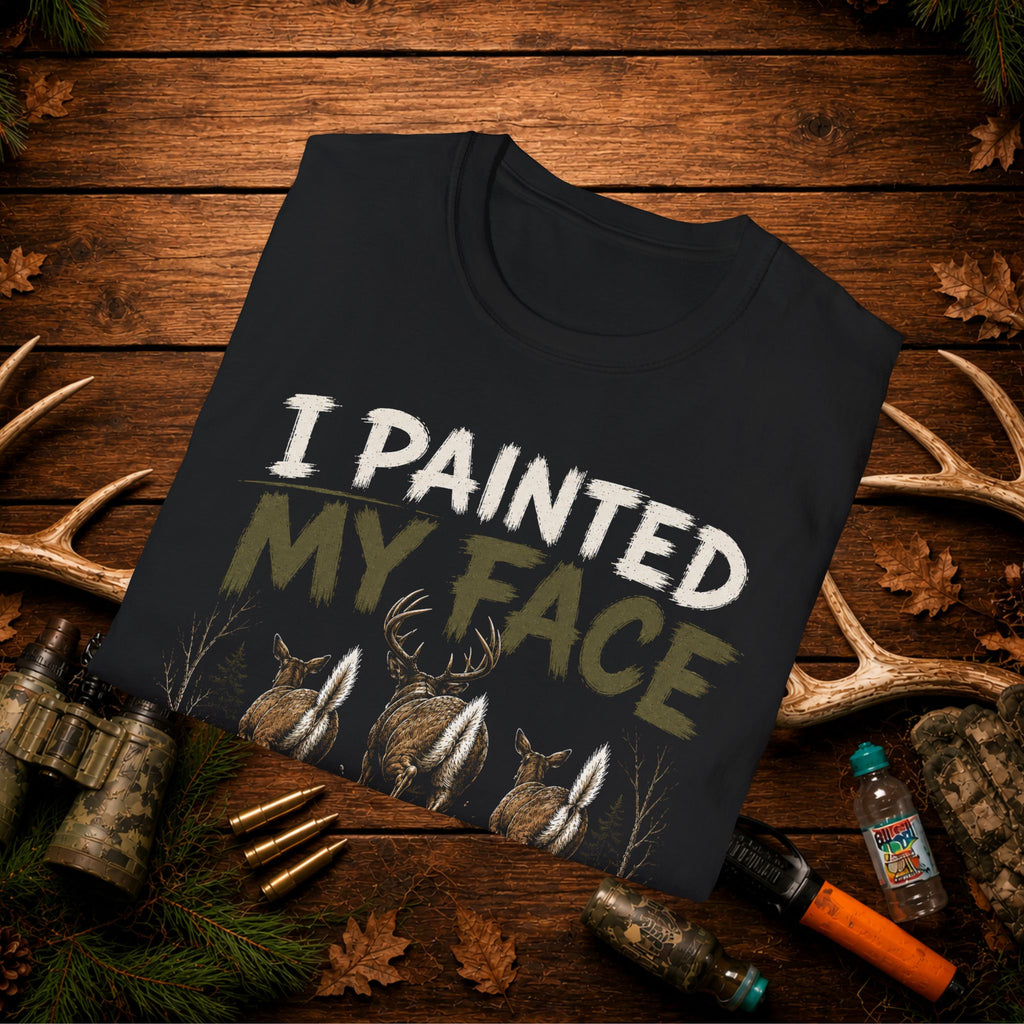 I Painted My Face For This Deer Hunting T-Shirt