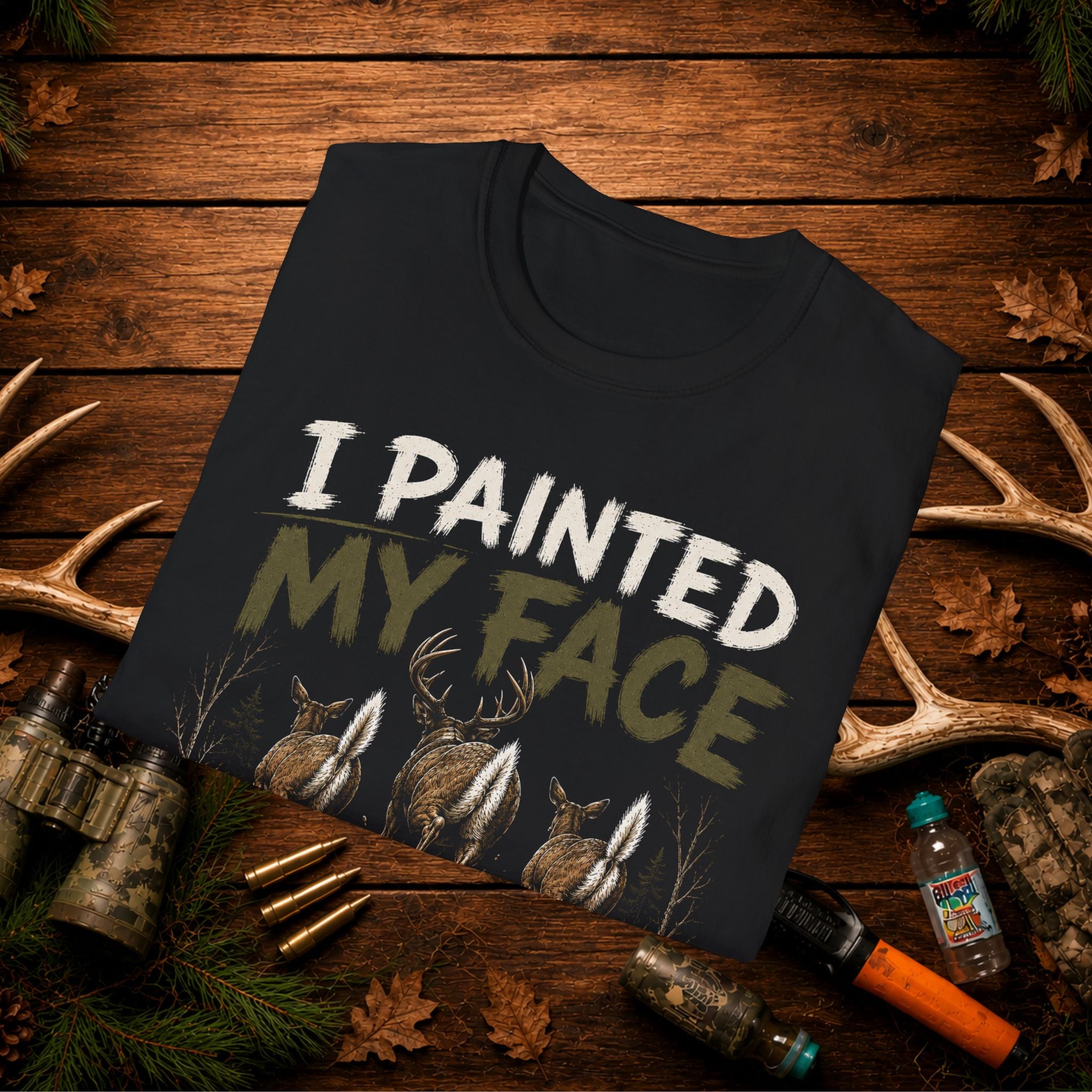 I Painted My Face For This Deer Hunting T-Shirt