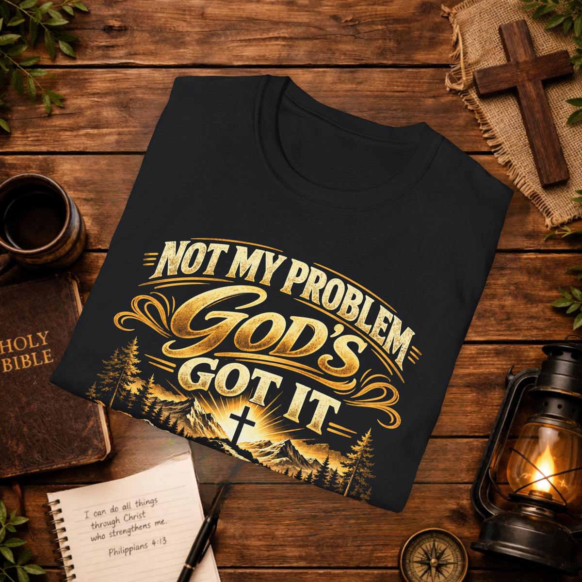 Not My Problem God’s Got It T-Shirt — Philippians 4:7 Christian Tee
