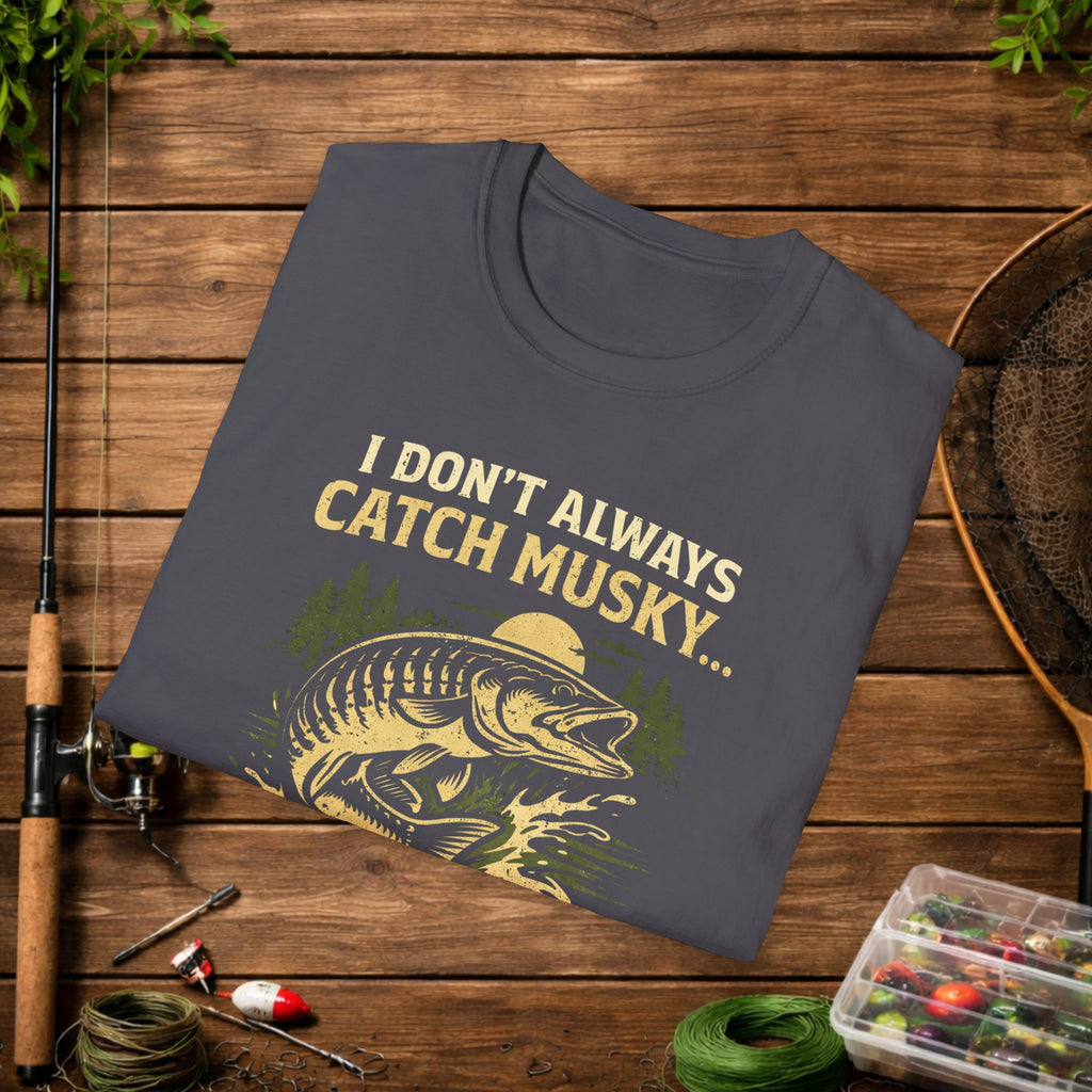 Funny Musky Fishing Shirt – I Don’t Always Catch Musky – Muskie Fisherman Tee – Fishing Humor Shirt – Angler Gift