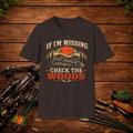 If I’m Missing Check The Woods T-Shirt — Hunting Outdoors Graphic Tee
