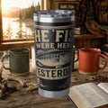 Fishing Tumbler – "The Fish Were Here Yesterday" 20oz Insulated Travel Cup