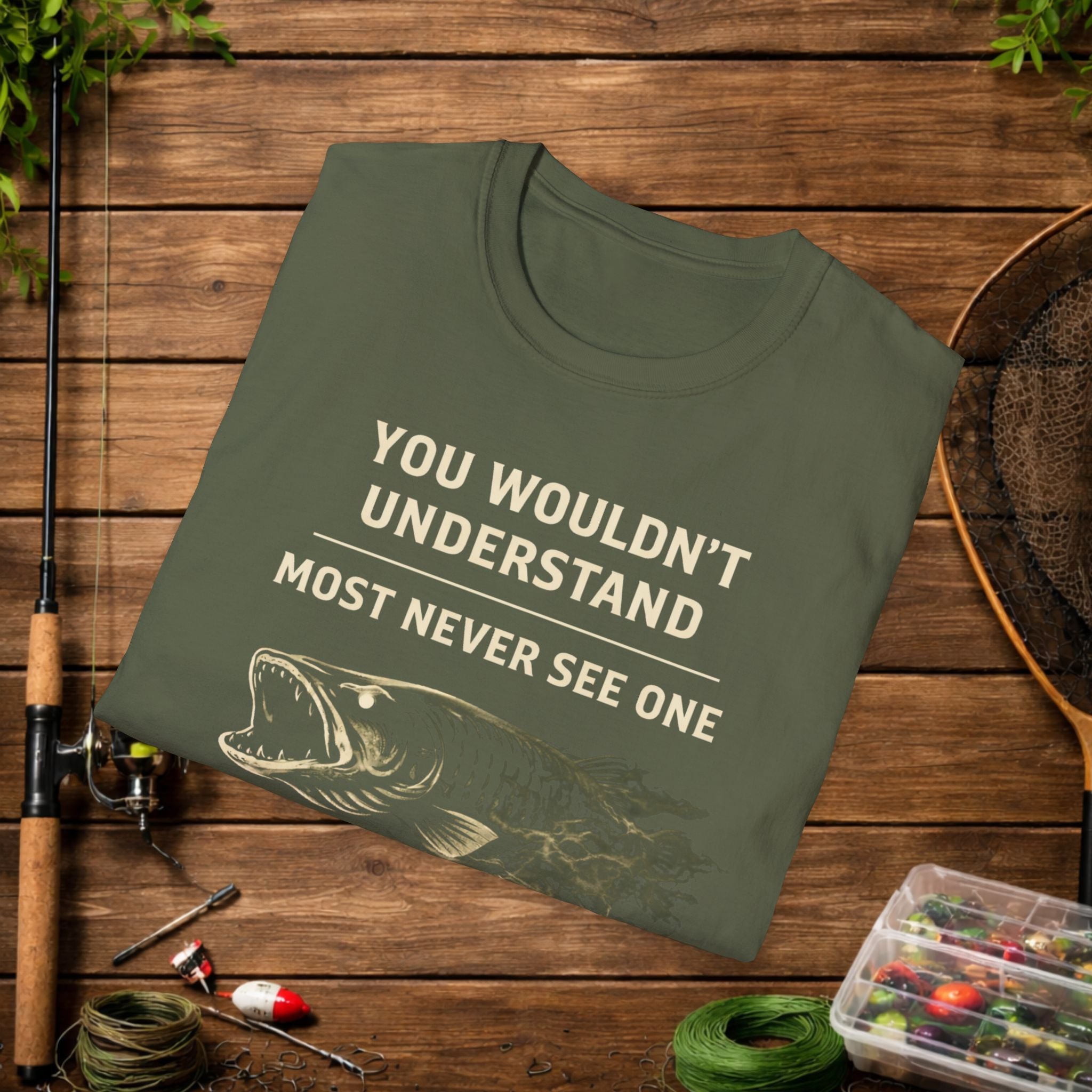 Green Musky Fishing Shirt – You Wouldn’t Understand – Most Never See One – Muskie Angler Tee – Fisherman Gift